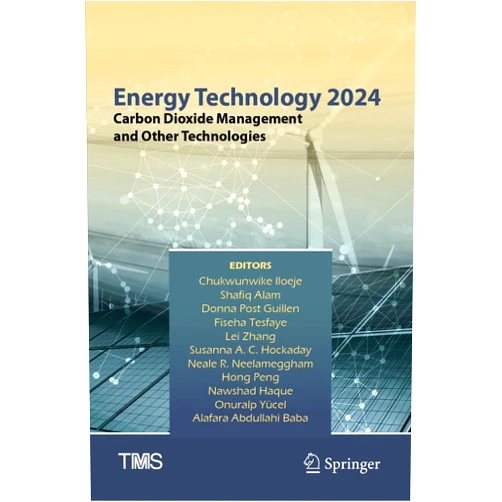 Chukwunwike Iloeje,Shafiq Alam,Donna Post Guillen,Fiseha Tesfaye,Lei Zhang,Susanna A. C. Hockaday,Neale R. Neelameggham,Hong Peng,Nawshad Haque,Onuralp Yücel,Alafara Abdullahi Baba Energy Technology 2024: Carbon Dioxide Management and Other Technologies (The Minerals, Metals & Materials Series)