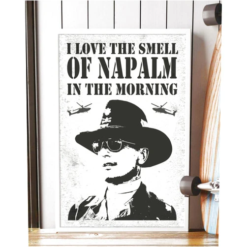 Zindora I Love The Smell of Napalm in The Morning Portrait Poster Print Wall Art (16