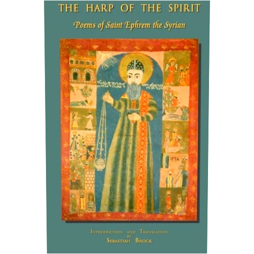 St Ephrem the Syrian,Dan Juncu,Dr Sebastian Brock,Sebastian Brock The Harp of the Spirit: Poems of Saint Ephrem the Syrian (Publications of the Institute for Orthodox Christian Studies, Cambridge)