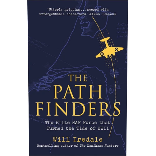 By Will Iredale (Author) The Pathfinders: The Elite RAF Force that Turned the Tide of WWII