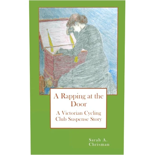 Sarah A. Chrisman A Rapping At The Door: A Victorian Cycling Club Suspense Story (Tales of Chetzemoka)