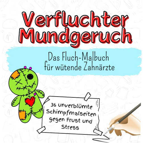 German Edition by Max Schäfer (Author) Verfluchter Mundgeruch - 36 unverblümte Schimpfmalseiten gegen Frust und Stress: Das Fluch-Malbuch für wütende Zahnärzte (German Edition)