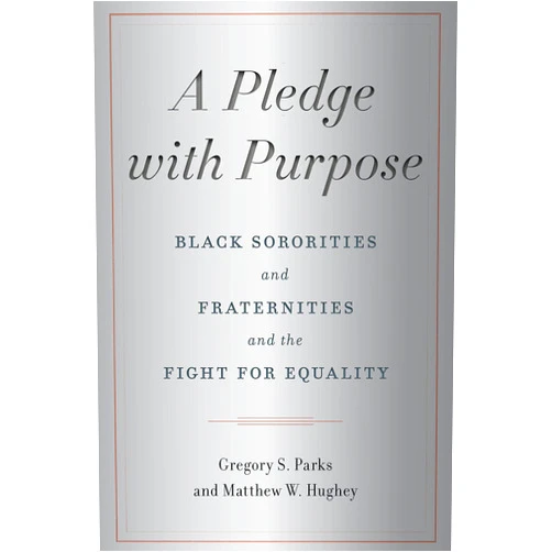 By Gregory S. Parks (Author), Matthew W. Hughey (Author) A Pledge with Purpose: Black Sororities and Fraternities and the Fight for Equality