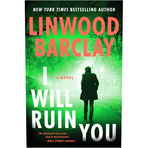Linwood Barclay I Will Ruin You: A Novel