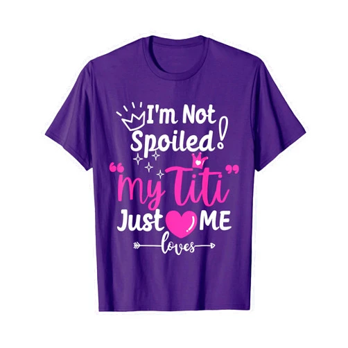 A Funny Family Reunion Friend Loves Me Not Spoiled I'm Not Spoiled My Titi Just Loves Me Tia Team Kids Matching T-Shirt