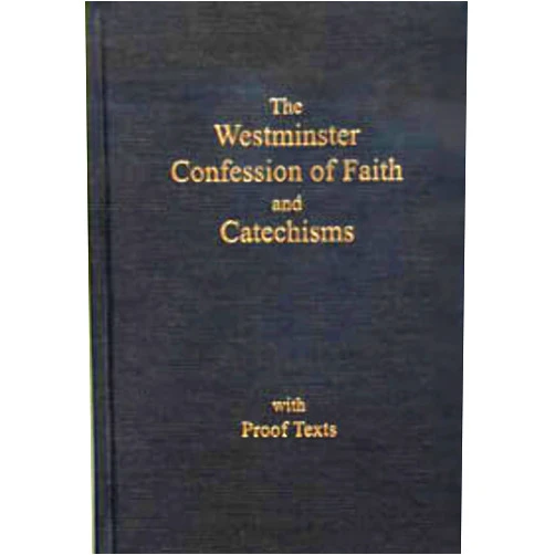By The Orthodox Presbyterian Church (Author) The Westminster Confession of Faith and Catechisms As Adopted By the Presbyterian Church in America with Proofs Texts