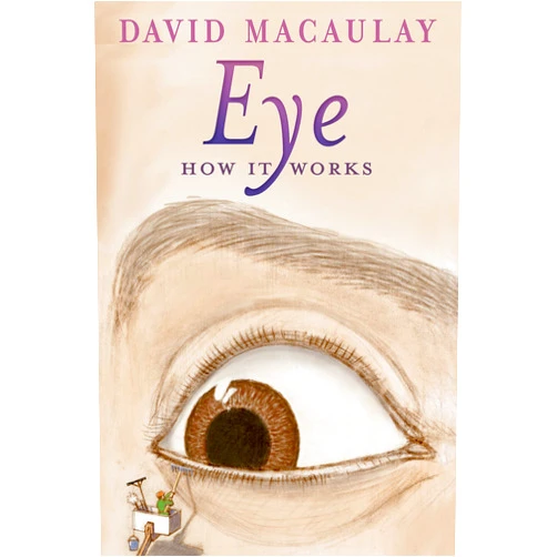 By David Macaulay (Author), Sheila Keenan (Author) Eye: How It Works