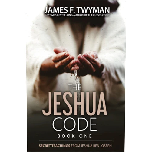 James F. Twyman The Jeshua Code - Book One: Secret Teachings from Jeshua ben Joseph