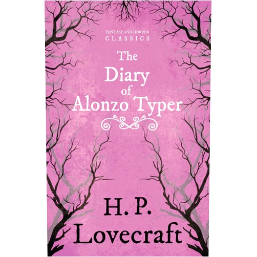 H. P. Lovecraft,George Henry Weiss The Diary of Alonzo Typer (Fantasy and Horror Classics): With a Dedication by George Henry Weiss