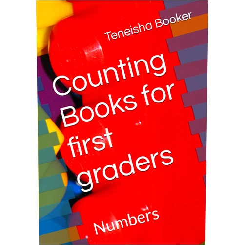 Teneisha Lashown booker Counting Books for first graders: Numbers