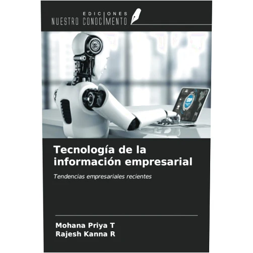 Mohana Priya T,Rajesh Kanna R Tecnología de la información empresarial: Tendencias empresariales recientes (Spanish Edition)