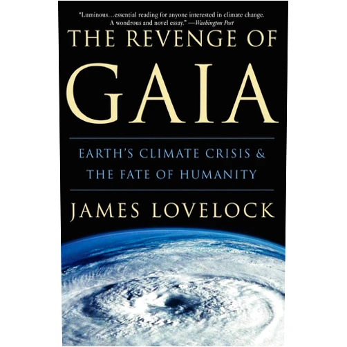 By James Lovelock (Author) The Revenge of Gaia: Earth's Climate Crisis & The Fate of Humanity