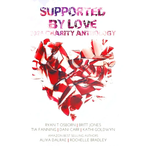 Ryan T Osborn,Britt Jones,Aliya DalRae,Tia Fanning,Dani Carr,Rochelle Bradley,Kathi Goldwyn,Jenny Rarden,Melina Druga,Furious Fotog Supported by Love: 2026 Charity Anthology