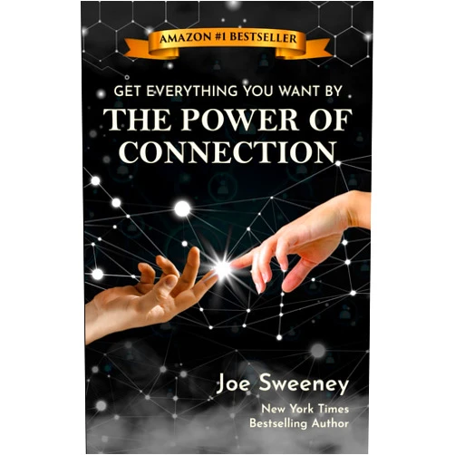Joe Sweeney The Power of Connection: Get Everything You Want