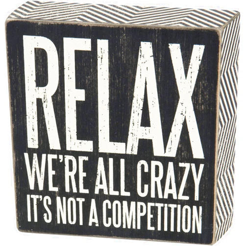 Primitives by Kathy 25172 Pinstriped Trimmed Box Sign, 5 by 5-Inch, Relax We're All Crazy, Black, White