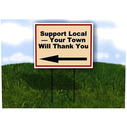 Work House Signs Support Local — Your Town Will Thank You Patriotic Left Arrow Single Sided 18x24 in Yard Road Sign w/Stand