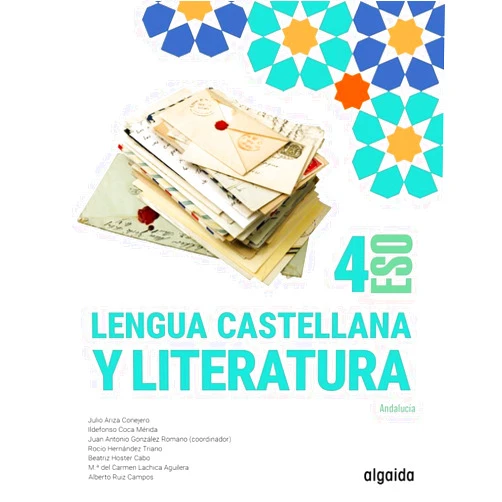 Julio Ariza Conejero,Ildefonso Coca Mérida,Juan Antonio González Romano,Rocío Hernández Triano,Mª del Carmen Lachica Aguilera,Alberto Manuel Ruiz Campos,Beatriz Hoster Cabo Lengua Castellana y Literatura 4º ESO