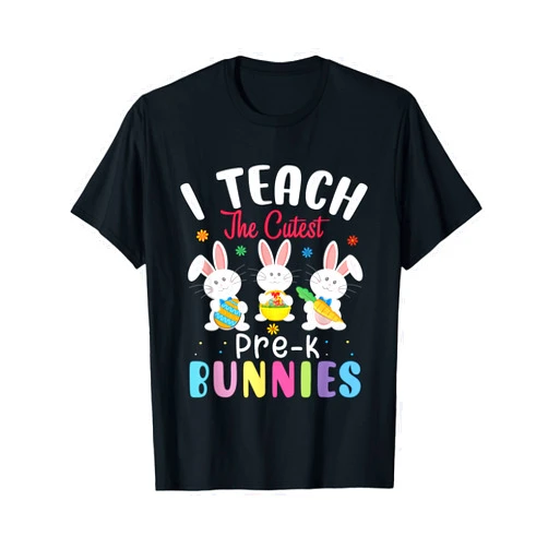 Easter day design I Teach the Cutest Pre-k Bunnies-Pre-k teacher Easter day Men Women Girls Kids T-Shirt