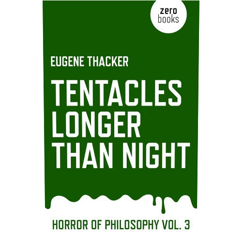 By Eugene Thacker (Author) Tentacles Longer Than Night: Horror of Philosophy (Vol 3)