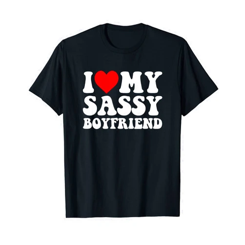 I Heart My Sassy Boyfriend I Love My Sassy Boyfriend BF T-Shirt
