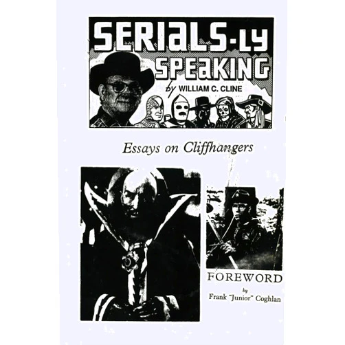 By William C. Cline (Author) Serials-Ly Speaking: Essays on Cliffhangers