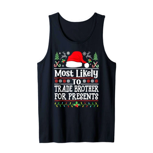 Most Likely To Christmas Matching Family Pajamas T Trade Brother for Presents - Funny Family Christmas Sister Tank Top
