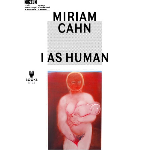 By Marta Dziewanska (Author, Editor), Kathleen Bühler (Author), Adam Szymczyk (Author), Éric de Chassey (Author), Paul B. Preciado (Author), Élisabeth Lebovici (Author), Anna Ara (Author), Fernando López Garcia (Author), Rita Segato (Author), Natalia Sielewicz (Author), Jakub Momro (Author) & 8 more Format: Kindle Edition MIRIAM CAHN: I AS HUMAN (M Books Book 16)