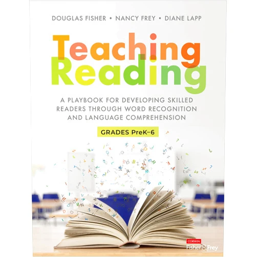 Douglas Fisher,Nancy Frey,Diane K. Lapp Teaching Reading: A Playbook for Developing Skilled Readers Through Word Recognition and Language Comprehension (Corwin Literacy)