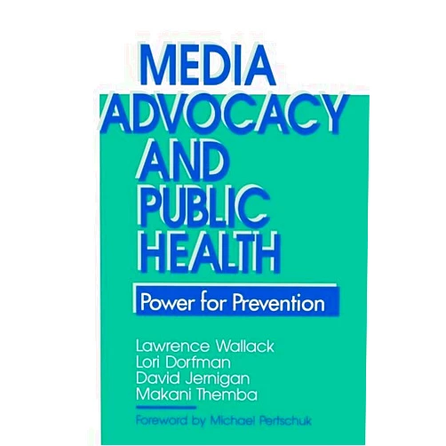 By Lawrence Wallack (Author), Lori Dorfman (Author), David H. Jernigan (Author), Makani Themba-Nixon (Author) & 1 more Media Advocacy and Public Health: Power for Prevention