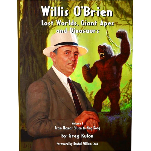 By Greg Kulon (Author), Daniel Horne (Illustrator), Randall William Cook (Foreword) & 0 more Willis O’Brien — Lost Worlds, Giant Apes and Dinosaurs: Volume 1 – From Thomas Edison to King Kong