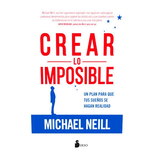 Michael Neill,Begoña Olga Merino Gómez Crear lo imposible: Un plan para que tus sueños se hagan realidad (Spanish Edition)