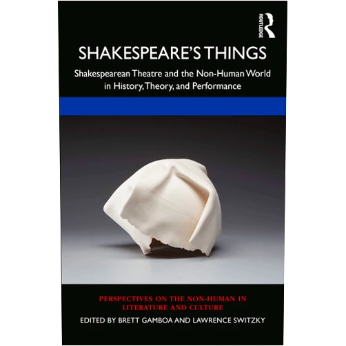 By Brett Gamboa (Editor), Lawrence Switzky (Editor) Format: Kindle Edition Shakespeare’s Things: Shakespearean Theatre and the Non-Human World in History, Theory, and Performance (Perspectives on the Non-Human in Literature and Culture)