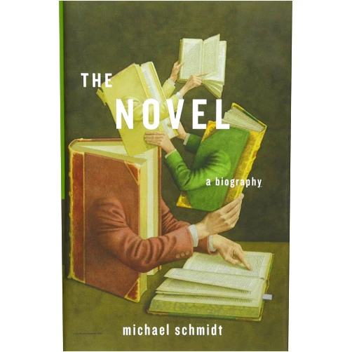 By Michael Schmidt (Author) The Novel: A Biography