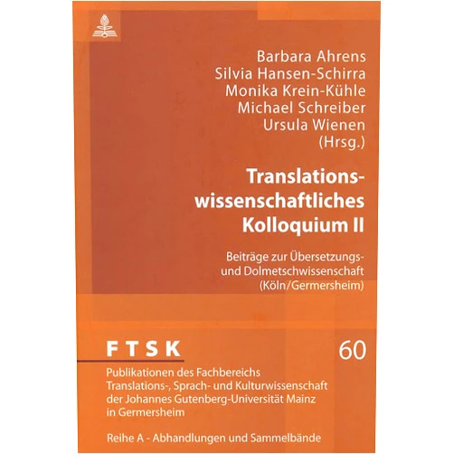 German Edition by Barbara Ahrens (Editor), Silvia Hansen-Schirra (Editor), Monika Krein-Kühle (Editor), Michael Schreiber (Editor) & 1 more Translationswissenschaftliches Kolloquium II: Beiträge zur Übersetzungs- und Dolmetschwissenschaft (Köln/Germersheim) (FTSK. Publikationen des ... Mainz in Germersheim) (German Edition)