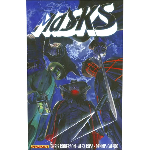 Chris Roberson,Alex Ross,Dennis Calero Masks Volume 1 (MASKS TP)
