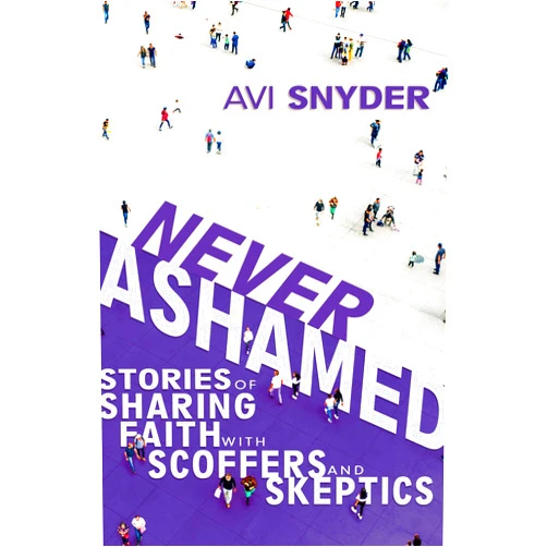 By Avi Snyder (Author), David Brickner (Foreword) Never Ashamed: Stories of Sharing Faith with Scoffers and Skeptics