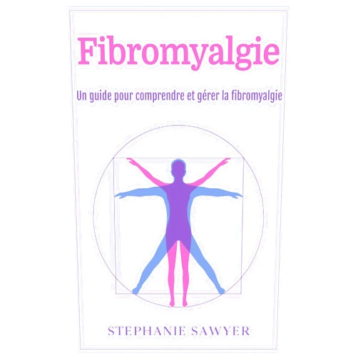 French Edition by Stephanie Sawyer (Author) Format: Kindle Edition Fibromyalgie: Un guide pour comprendre et gérer la fibromyalgie (French Edition)