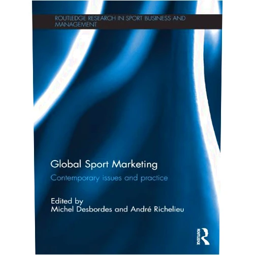 By Michel Desbordes (Editor), André Richelieu (Editor) Format: Kindle Edition Global Sport Marketing: Contemporary Issues and Practice (Routledge Research in Sport Business and Management)