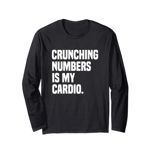 The Best Bookkeeper & Tax Accountant Gifts Crunching Numbers Is My Cardio Accounting Tax Accountant Long Sleeve T-Shirt