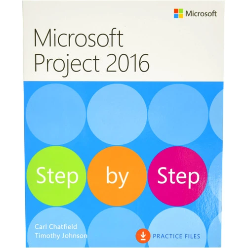 By Carl Chatfield (Author), Timothy Johnson (Author) Microsoft Project 2016 Step by Step