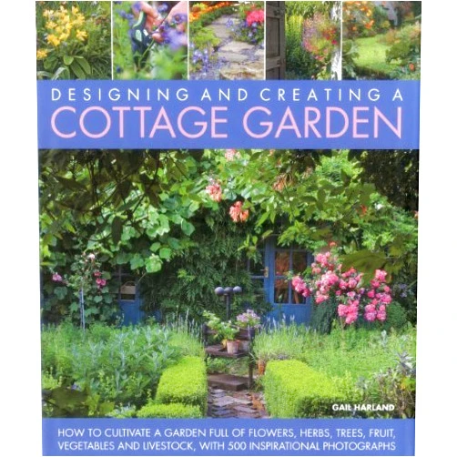 By Gail Harland (Author) By Gail Harland - Create a Cottage Garden How to Cultivate a Garden Full of Flowers, Herbs, Trees, Fruit, Vegetables and Livestock, with 500 Inspirational Photographs by Harland, Gail ( Author ) ON Nov-15-2011, Hardback