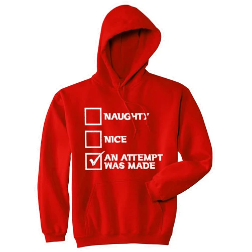 Crazy Dog T-Shirts Naughty Nice An Attempt Was Made Unisex Hoodie Funny Sarcastic Christmas Graphic Hooded Sweatshirt