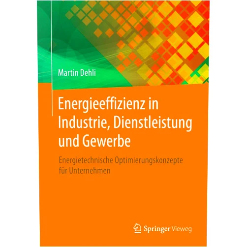 German Edition by Martin Dehli (Author) Energieeffizienz in Industrie, Dienstleistung und Gewerbe: Energietechnische Optimierungskonzepte für Unternehmen (Energie in Naturwissenschaft, Technik, Wirtschaft Und Gesellschaft) (German Edition)