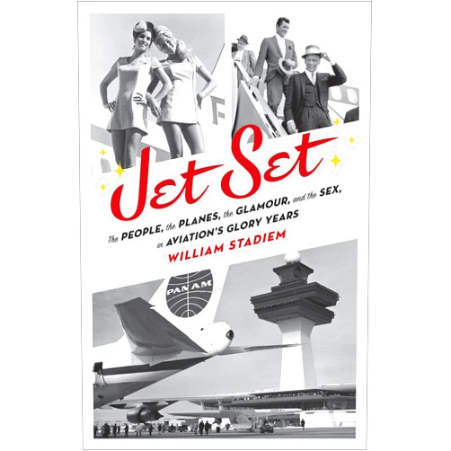 By William Stadiem (Author) Jet Set: The People, the Planes, the Glamour, and the Romance in Aviation's Glory Years