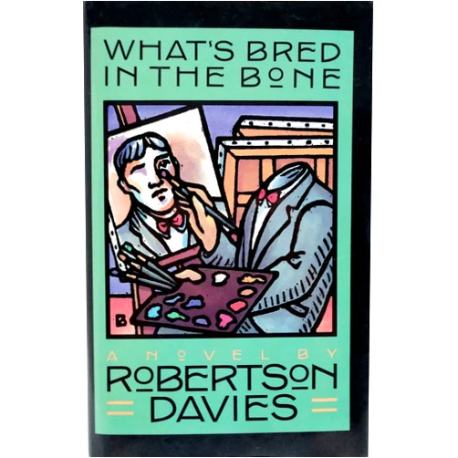 By Robertson Davies (Author) What's Bred in the Bone by Robertson Davies (27-Feb-1986) Hardcover