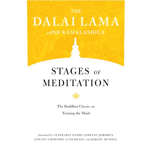 H.H. the Fourteenth Dalai Lama,Kamalashila,Geshe Lobsang Jordhen,Losang Choephel Ganchenpa,Jeremy Russell Stages of Meditation: The Buddhist Classic on Training the Mind (Core Teachings of Dalai Lama)