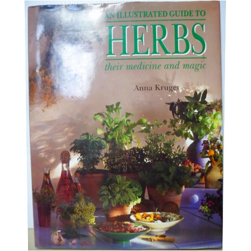By Anna Kruger (Author) Illustrated Guide to Herbs: Their Medicine and Magic