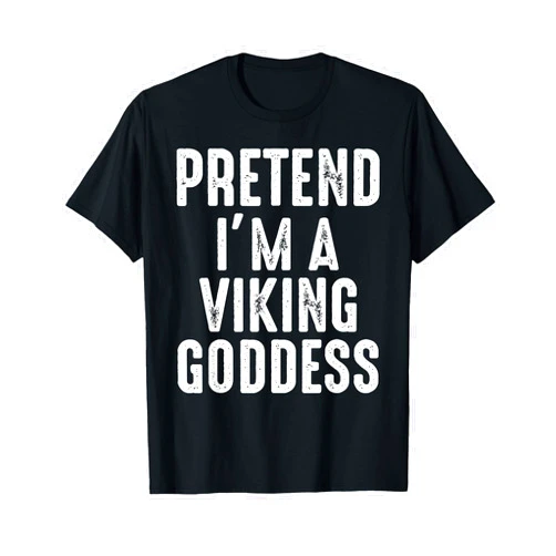 Funny Family Matching Costume Party Halloween Co. Pretend I'm A Viking Goddess Matching Halloween Costume T-Shirt