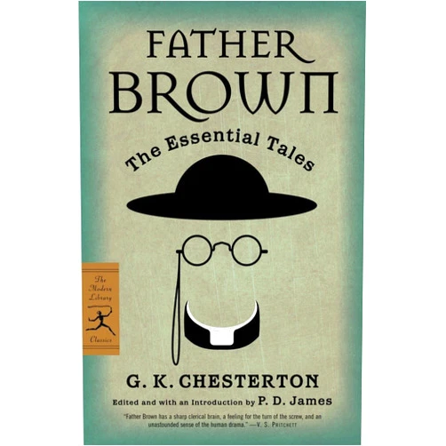 By G. K. Chesterton (Author), P. D. James (Editor) Father Brown: The Essential Tales (Modern Library Classics)