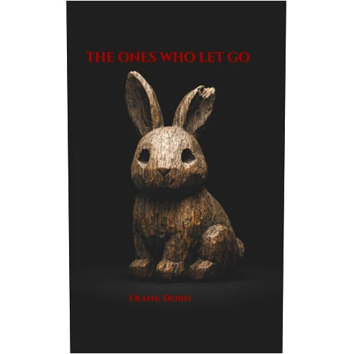 Frank Dorn THE ONES WHO LET GO